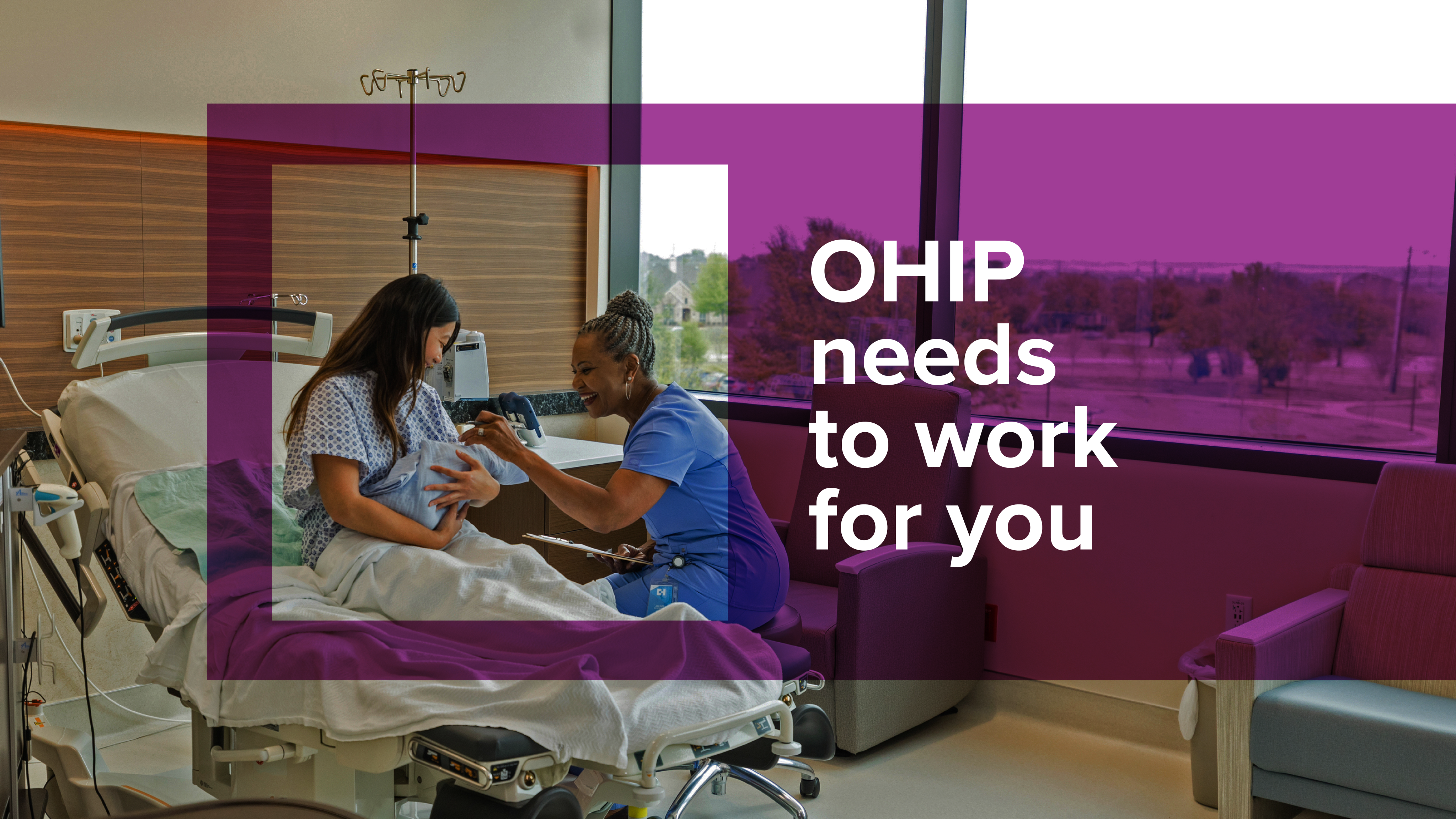 A interacts with a mother and her newborn baby, with the text "OHIP needs to work for you."